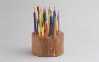 Карандашница из дерева своими руками: пошаговая инструкция